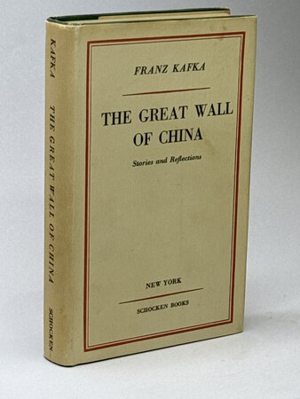 GREAT WALL OF CHINA: Stories and Reflections. by Kafka, Franz (1883-1924)